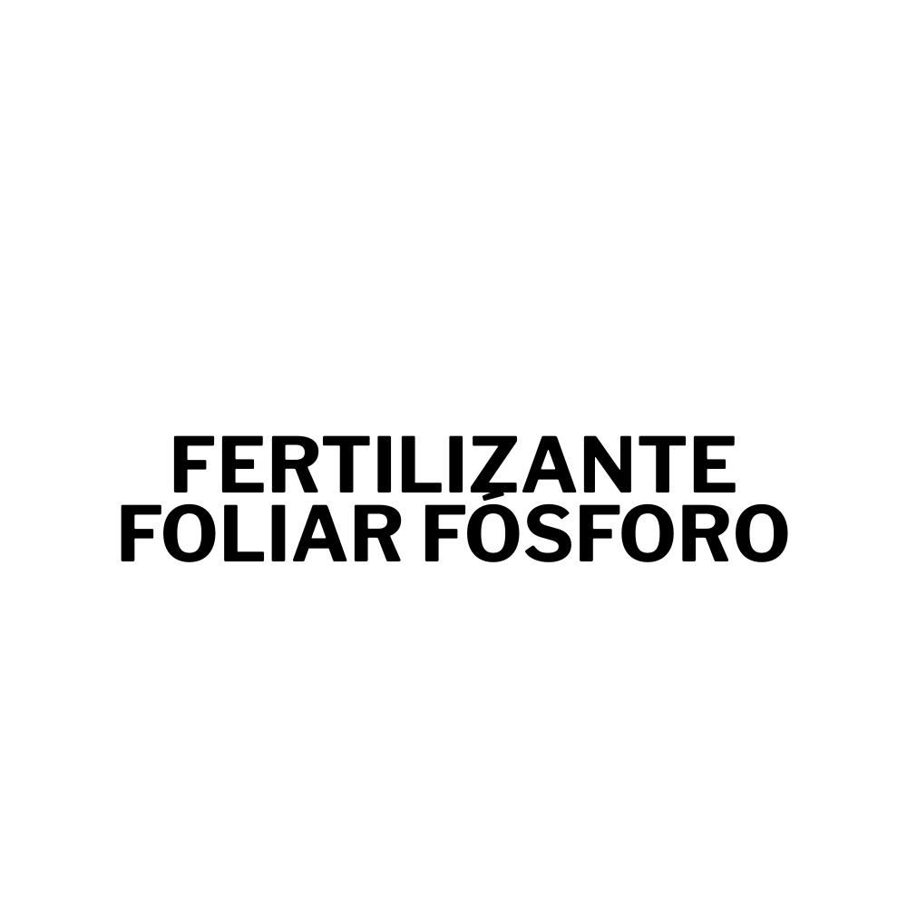 FERTILIZANTE FOLIAR FOSFORO